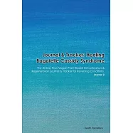 Journal & Tracker: Healing Bagatelle Cassidy Syndrome: The 30 Day Raw Vegan Plant-Based Detoxification & Regeneration