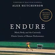 Endure Lib/E: Mind, Body, and the Curiously Elastic Limits of Human Performance