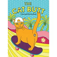 The Cat Butt Coloring and Activity Book: (adult Coloring Book, Funny Gift for Cat Lovers)