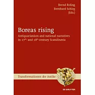Boreas Rising: Antiquarianism and National Narratives in 17th- And 18th-Century Scandinavia