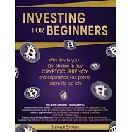 Investing for Beginners: Why this is your last chance to buy cryptocurrency and experience 10X profits before it&rsquo;&rsquo;s too
