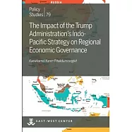 The Impact of the Trump Administration&rsquo;&rsquo;s Indo- Pacific Strategy on Regional Economic Governance