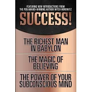 Success! (Original Classic Edition): The Richest Man in Babylon; The Magic of Believing; The Power of Your Subconscious