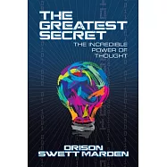 The Greatest Secret: The Incredible Power of Thought