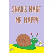 Snails Make Me Happy: Snail Notebook For Men & Women, A Lined Journal For Work Or Home, Snail Gifts For Snail Lovers.