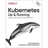 Kubernetes: Up and Running: Dive Into the Future of Infrastructure