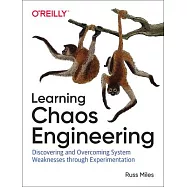 Learning Chaos Engineering: Discovering and Overcoming System Weaknesses Through Experimentation