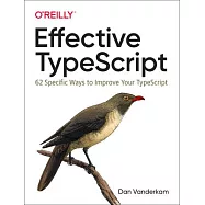 Effective Typescript: 62 Specific Ways to Improve Your Typescript