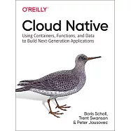 Cloud Native: Using Containers, Functions, and Data to Build Next-Generation Applications