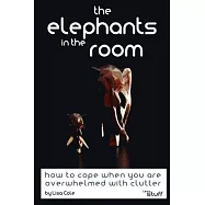 The Elephants in the Room: How to cope when you are overwhelmed with clutter.