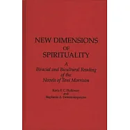 New Dimensions of Spirituality: A Bi-Racial and Bi-Cultural Reading of the Novels of Toni Morrison