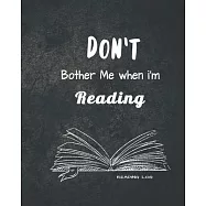 Don’’t bother me when i’’m reading: reading log journal / gifts for book lovers, record your book reviews ratings and