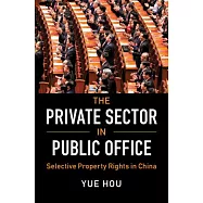 The Private Sector in Public Office: Selective Property Rights in China