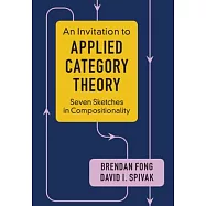 An Invitation to Applied Category Theory: Seven Sketches in Compositionality