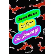 Badass Bitches Are Born In January: funny & cute pocket sized Birthday gag gift, The Family We Choose . size 6&rsquo;&rsquo;X9" 120