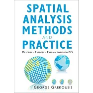 Spatial Analysis Methods and Practice: Describe - Explore - Explain Through GIS