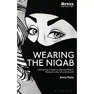 Wearing the Niqab: Fashioning of Agency Among Muslim Women in the UK and the Us