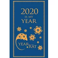 2020 Is My Year - Year of the Rat - Weekly Goal Planner 2020: 2020 Year At A Glance Calendar + 53 Full Weeks of Year