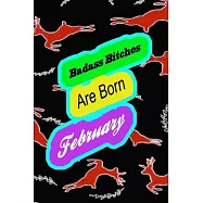 Badass Bitches Are Born In February: funny & cute pocket sized Birthday gag gift, The Family We Choose . size 6&rsquo;&rsquo;X