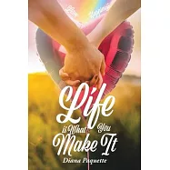 Life is What You Make It