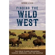 Finding the Wild West: An Explorer&rsquo;s Guide to History