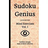 Sudoku Genius Mind Exercises Volume 1: Garfield, Georgia State of Mind Collection