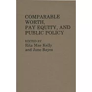 Comparable Worth, Pay Equity, and Public Policy