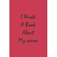 I Wrote a Book About My Nana: Fill in The Blank Book For Grandma, What I Love About Grandma Book, Mothers Day Gifts For