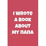 I Wrote a Book About My Nana: Fill in The Blank Book For Grandma, What I Love About Grandma Book, Mothers Day Gifts For