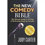 The NEW Comedy Bible: The Ultimate Guide to Writing and Performing Stand-Up Comedy