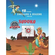 18 Things Dinosaurs and Dragons Can Do (Sudoku Kids Series Vol.2), A Sudoku and Coloring Book Special Edition: A