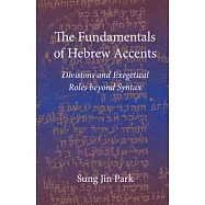 The Fundamentals of Hebrew Accents: Divisions and Exegetical Roles Beyond Syntax