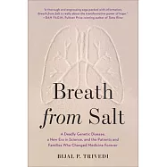 Breath from Salt: A Deadly Genetic Disease, a New Era in Science, and the Patients and Families Who Changed Medicine Forever