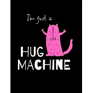 I&rsquo;&rsquo;m Just a Hug Machine: Large Writing Journal