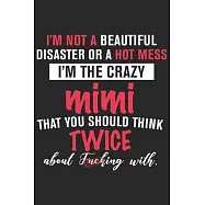 I&rsquo;&rsquo;m not a beautiful disaster or a hot mess i&rsquo;&rsquo;m the crazy mimi that you should think twice about fucking with: A
