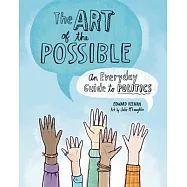 The Art of the Possible: An Everyday Guide to Politics
