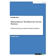 Wasted Talent in "The Bluest Eye" by Toni Morrison: Self-Worth and Society&rsquo;&rsquo;s Acceptance. Meeting the Parameters