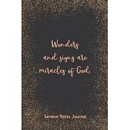 Wonders And Signs Are Miracles Of God Sermon Notes Journal: Inspirational Worship Tool Record Reflect on the Message