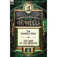 The Collected Strange & Science Fiction of H. G. Wells: Volume 2-The Invisible Man & The War of the Worlds