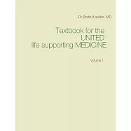 Textbook for the UNITED life supporting MEDICINE: Volume 1