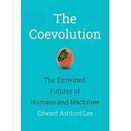 The Coevolution: The Entwined Futures of Humans and Machines