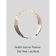 O Annual Health Journal Planner One Year Log Book Monogrammed Personalized Initial: Your Medical Documentation Notebook With Letter O Alphabet Floral