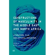 Constructions of Masculinity in the Middle East and North Africa: Literature, Film, and National Discourse