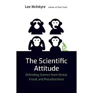 The Scientific Attitude: Defending Science from Denial, Fraud, and Pseudoscience