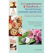 A Comprehensive Handbook of Traditional Chinese Medicine: Disease Prevention & Natural Healing for Lifelong Health