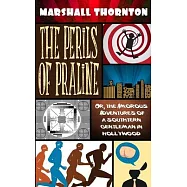 The Perils of Praline: Or, the Amorous Adventures of a Southern Gentleman in Hollywood