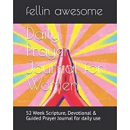 Daily Prayer Journal for Women: 52 Week Scripture, Devotional & Guided Prayer Journal for daily use