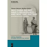 Why China Did Not Have a Renaissance - And Why That Matters: An Interdisciplinary Dialogue