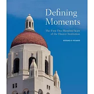 Defining Moments: The First One Hundred Years of the Hoover Institution