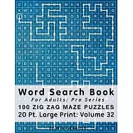 Word Search Book For Adults: Pro Series, 100 Zig Zag Maze Puzzles, 20 Pt. Large Print, Vol. 32